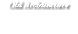 Old Architecture 
