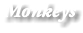 Monkeys