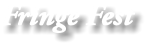 Fringe Fest