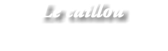 Le caillou